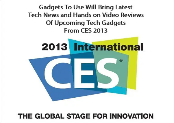 Stay Tuned for CES 2013 Updates on Gadgets To Use - 9