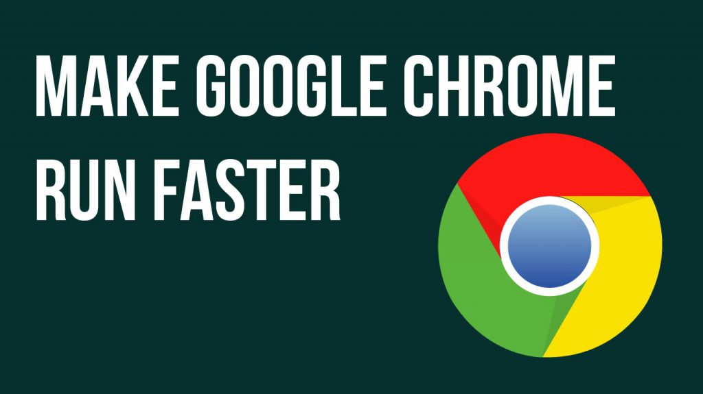 How to make google chrome faster 
