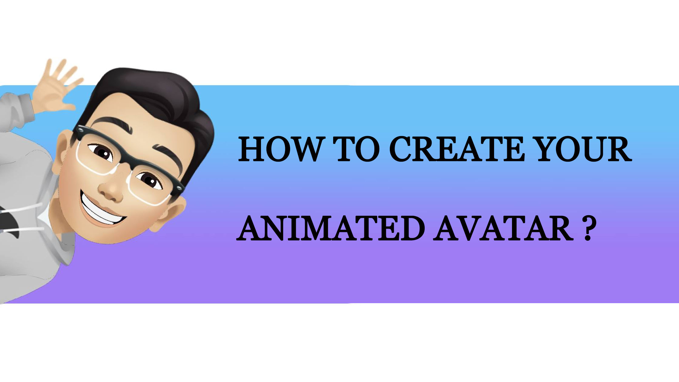 How to Make Animated Avatar of Yourself