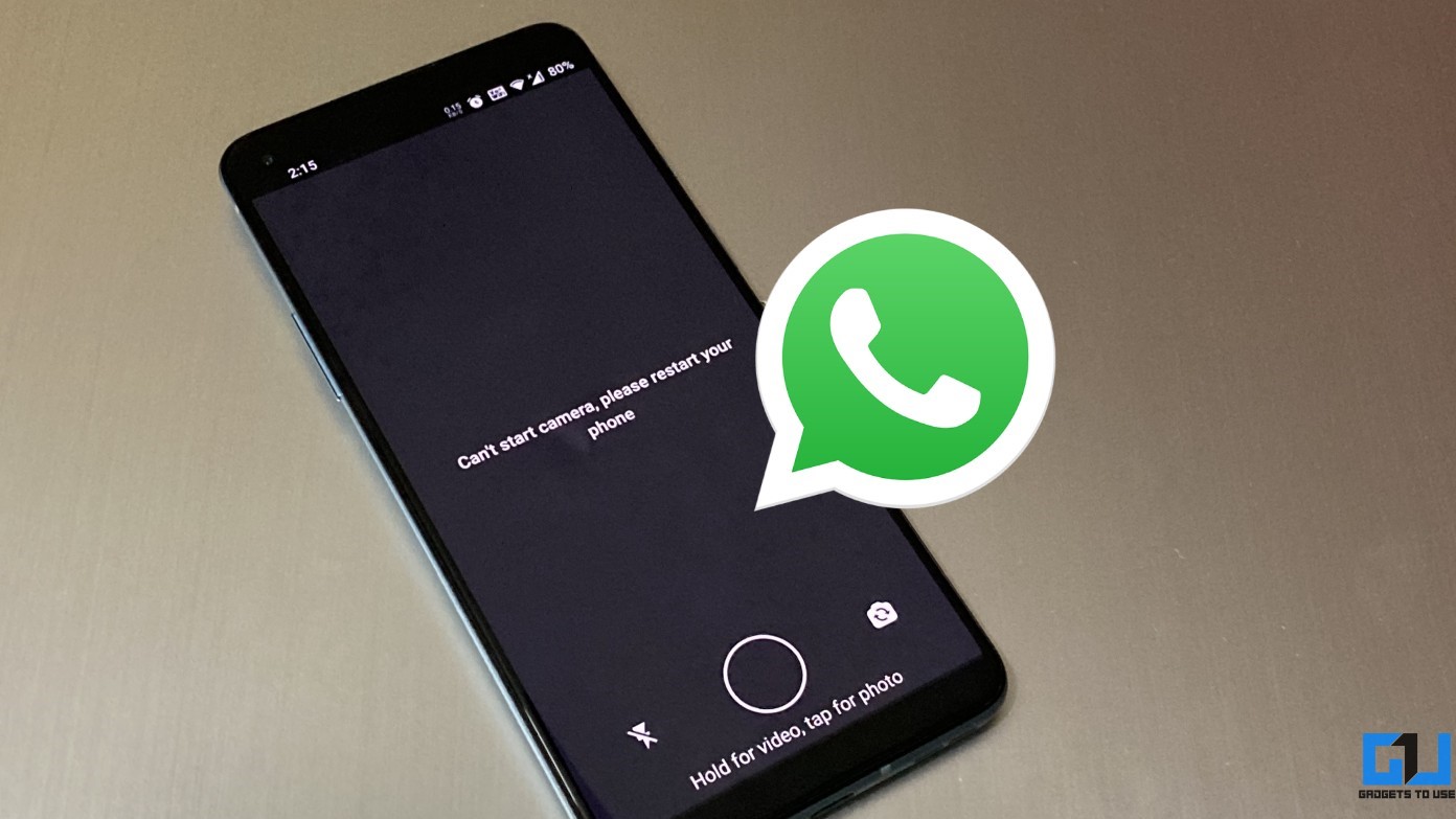 7 Ways to Fix "Can't Start Camera, Please Restart Your Phone" in Whatsapp