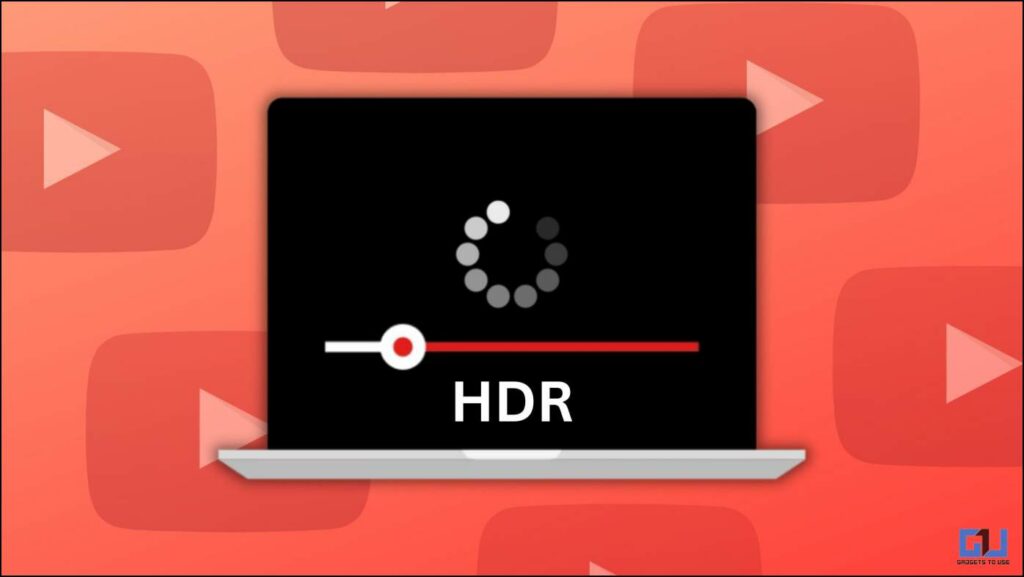 4 Ways to Fix HDR Playback Stutter on YouTube (Windows/Mac) Gadgets