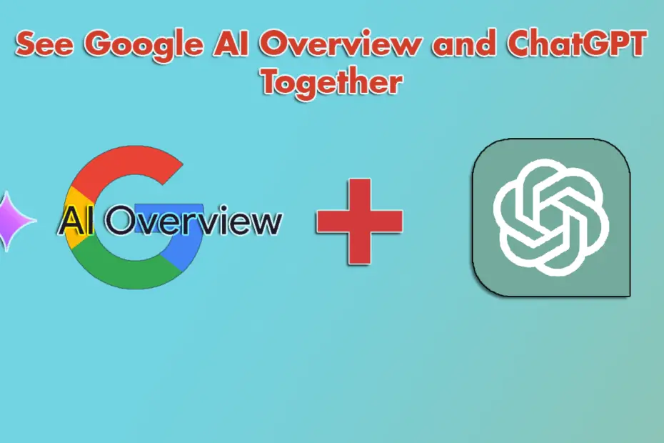 See Google AI Overviews and ChatGPT Results on Side in Search