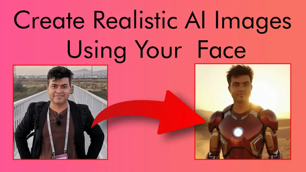 How To Create Realistic AI Images Using Your Face