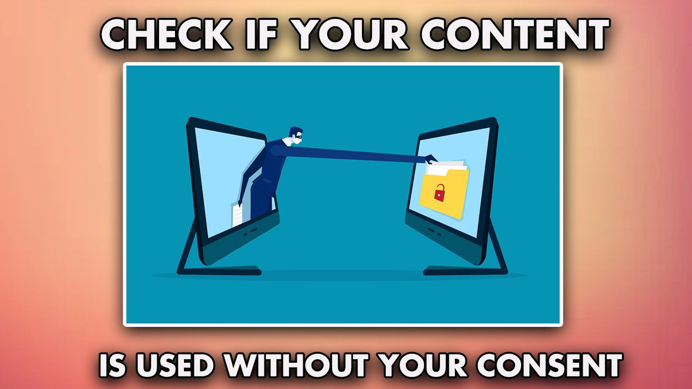 Is your content being used without consent