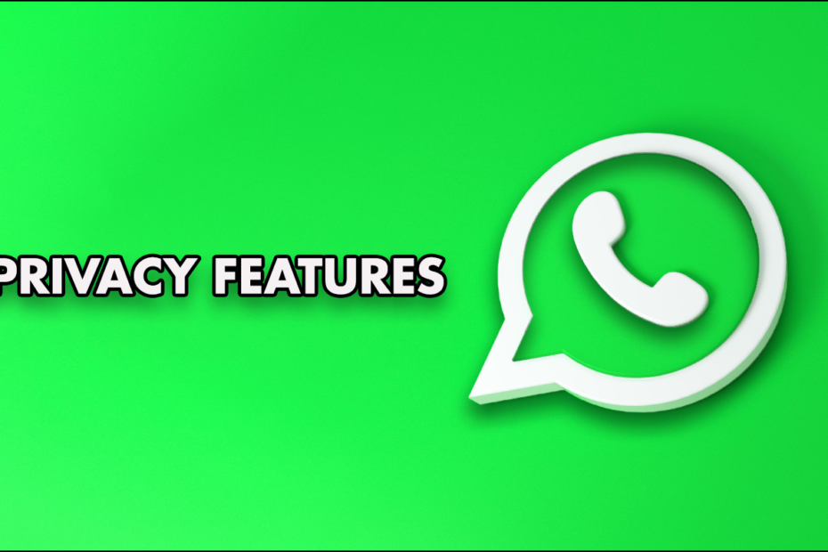 Whatsapp Privacy Features