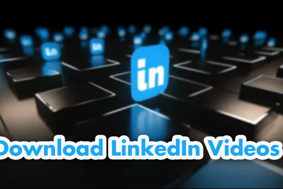 Best Ways to Downlaod Linkedin Video without any App