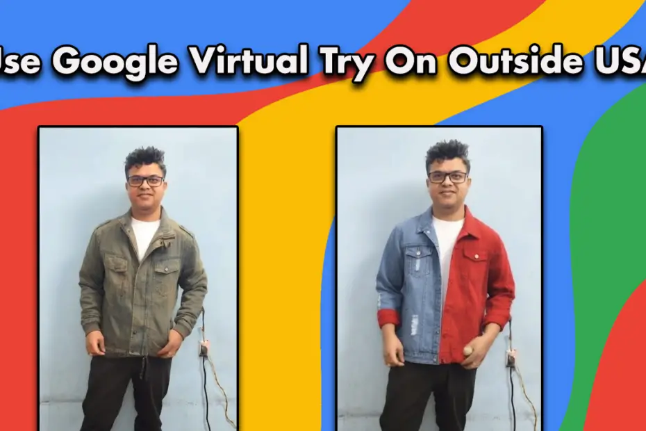 Use Google Virtual Try On Outside US