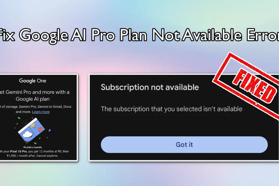 Fix Google AI Pro Plan Not Available Error