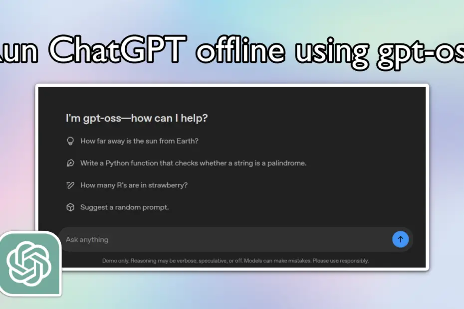 Use ChatGPT offline by running gpt-oss