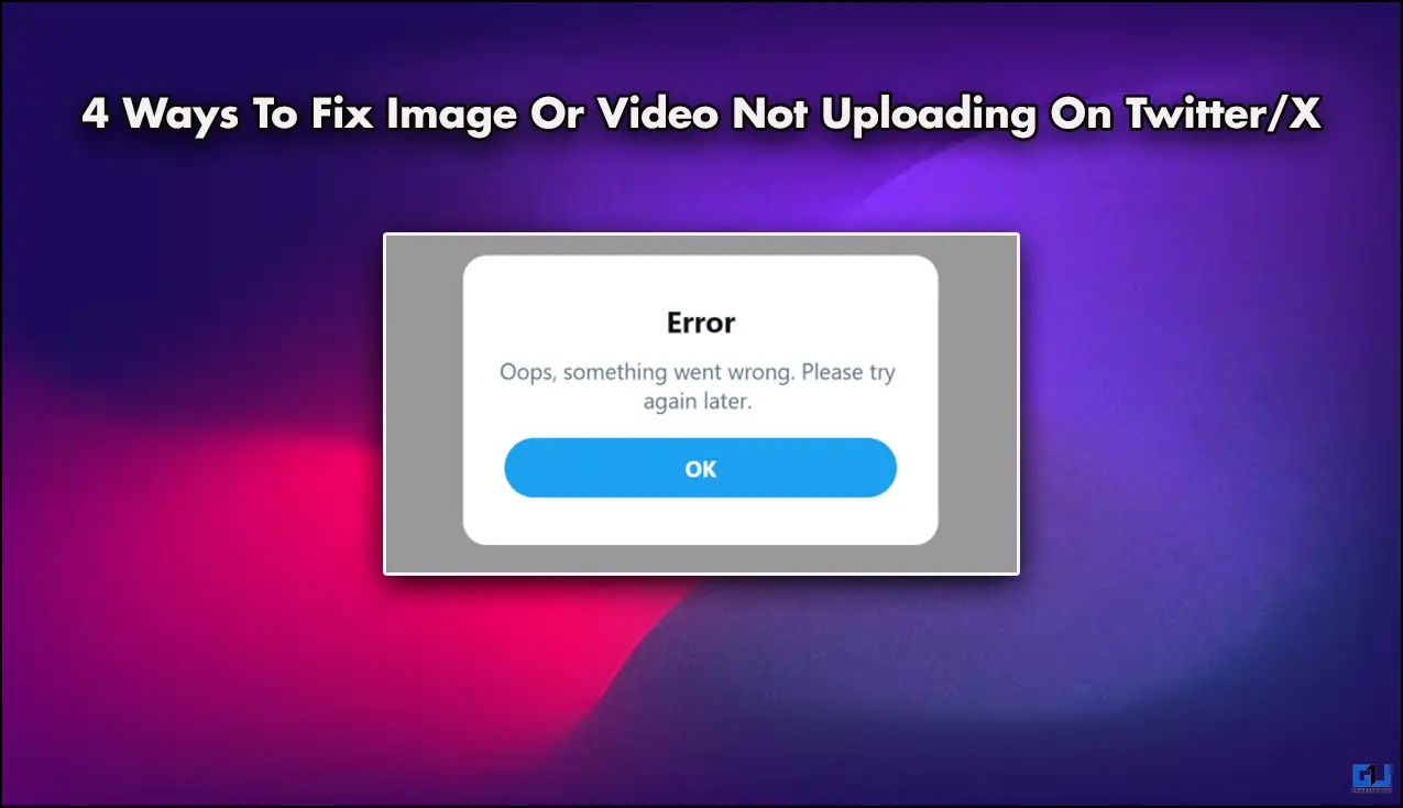 4 Ways To Fix Image Or Video Not Uploading On Twitter/X