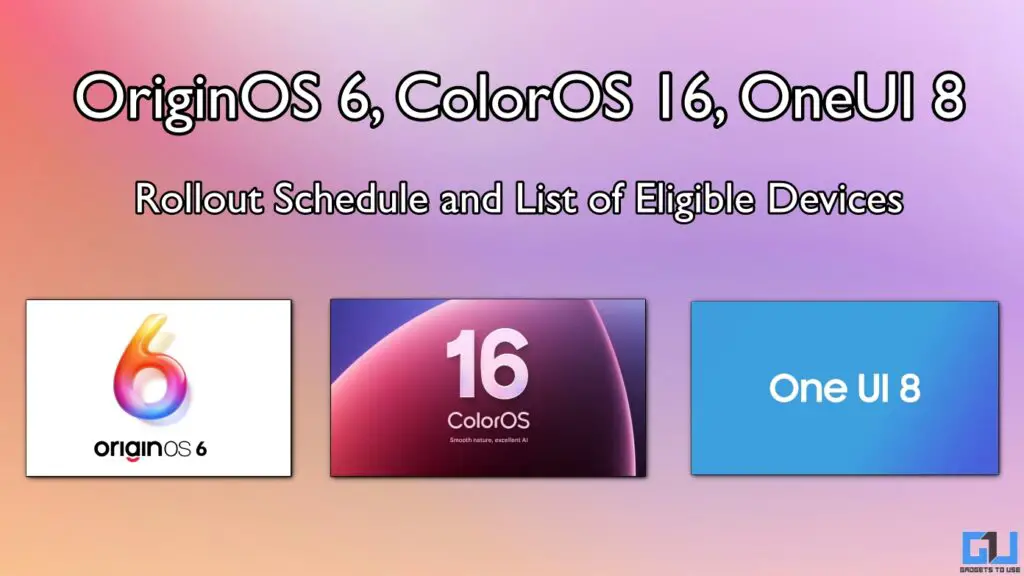 Rollout Schedule of OriginOS 6, ColorOS 16, and ONeUI 8: Eligible Devices, New Features OriginOS 6 ColorOS 16 OneUI 8 rollout schedule and list of eligible devices