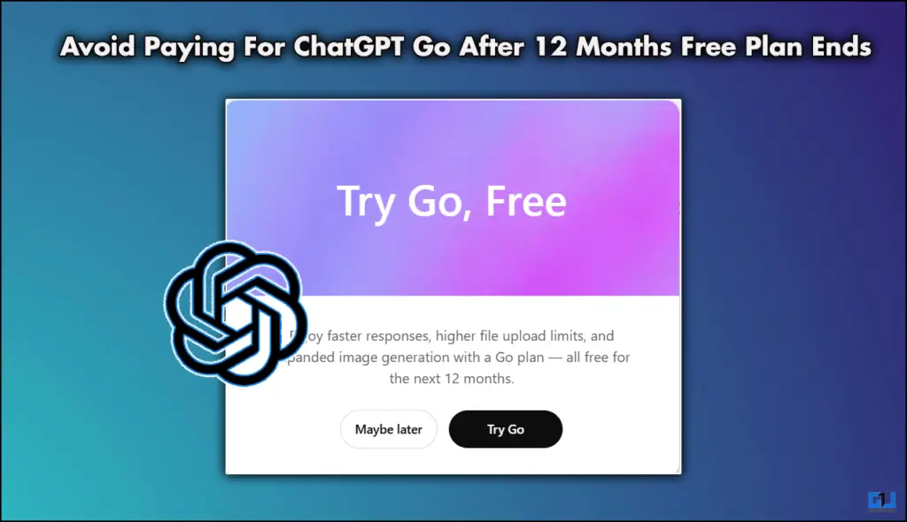Avoid Paying For ChatGPT Go After 12 Months Free Plan Ends