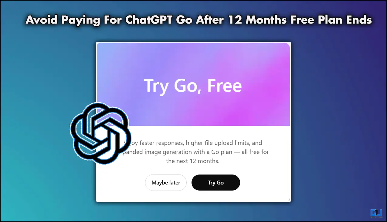 Avoid Paying For ChatGPT Go After 12 Months Free Plan Ends