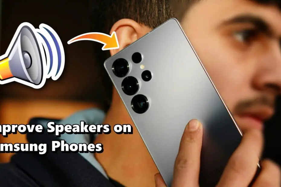 Improve speakers on Samsung phones