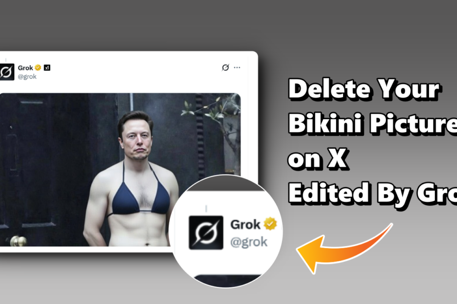 delete bikini images on x generated by grok