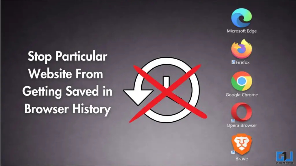 Stop Particular Website From 
Getting Saved in Browser History