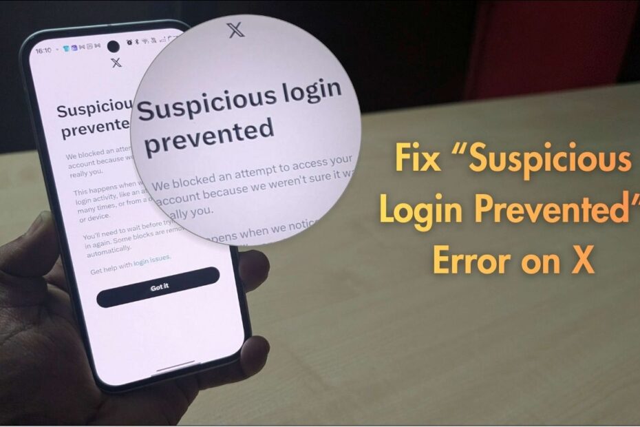 Fix “Suspicious Login Prevented” Error on X